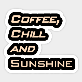 Coffee, chill and sunshine Sticker